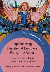 Implementing Educational Language Policy in Arizona: Legal, Historical and Current Practices in SEI (Bilingual Education & Bilingualism #86) book cover by 