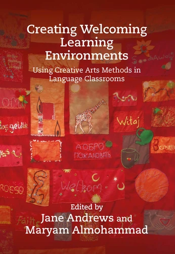Creating Welcoming Learning Environments: Using Creative Arts Methods in Language Classrooms book cover by 