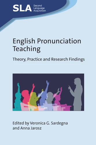 English Pronunciation Teaching: Theory, Practice and Research Findings (Second Language Acquisition #160) book cover by 