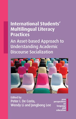 International Students' Multilingual Literacy Practices: An Asset-based Approach to Understanding Academic Discourse Socialization (New Perspectives on Language and Education #109) book cover by 