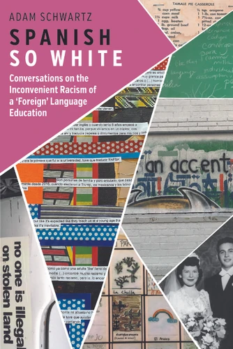 Spanish So White: Conversations on the Inconvenient Racism of a ‘Foreign’ Language Education book cover by Adam Schwartz