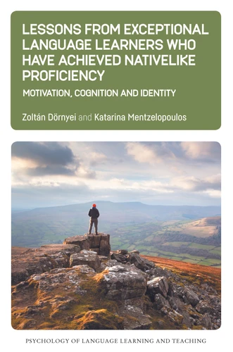 Lessons from Exceptional Language Learners Who Have Achieved Nativelike Proficiency: Motivation, Cognition and Identity (Psychology of Language Learning and Teaching #18) book cover by Zoltán Dörnyei, Katarina Mentzelopoulos