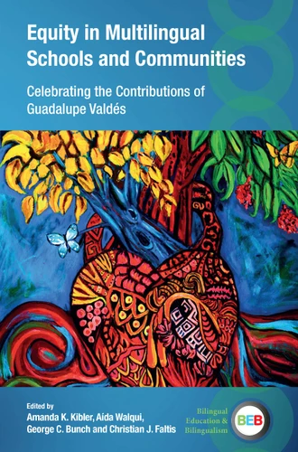 Equity in Multilingual Schools and Communities: Celebrating the Contributions of Guadalupe Valdés (Bilingual Education & Bilingualism #143) book cover by 