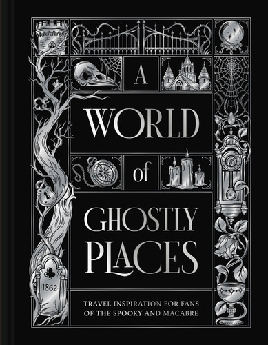 A World of Ghostly Places: Travel Inspiration For Fans of The Spooky and Macabre book cover by DK Travel