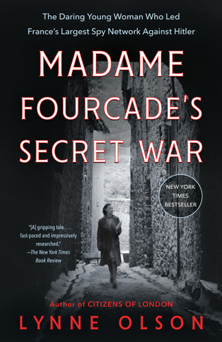 Madame Fourcade's Secret War: The Daring Young Woman Who Led France's Largest Spy Network Against Hitler book cover by Lynne Olson