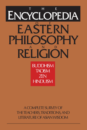 The Encyclopedia of Eastern Philosophy and Religion: Buddhism, Hinduism, Taoism, Zen book cover by 