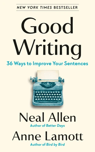 Good Writing: 36 Ways to Improve Your Sentences book cover by Neal Allen, Anne Lamott