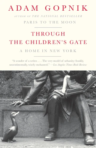 Through the Children's Gate: A Home in New York book cover by Adam Gopnik