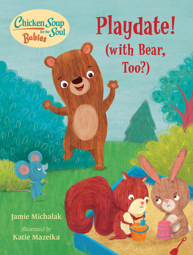 Chicken Soup for the Soul BABIES: Playdate!: (With Bear, Too?) (Chicken Soup for the Soul BABIES) book cover by Jamie Michalak