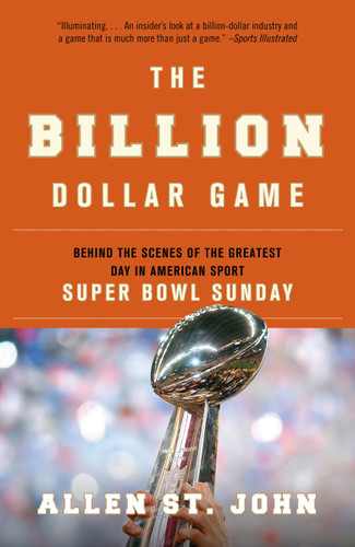 The Billion Dollar Game: Behind the Scenes of the Greatest Day In American Sport - Super Bowl Sunday book cover by Allen St. John