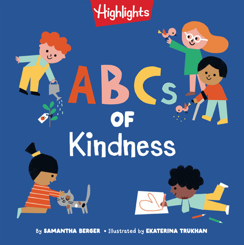 ABCs of Kindness: Everyday Acts of Kindness, Inclusion, and Generosity from A to Z, Read-Aloud ABC Kindness Board Book for Toddlers and Preschoolers (Highlights Books of Kindness) book cover by Samantha Berger