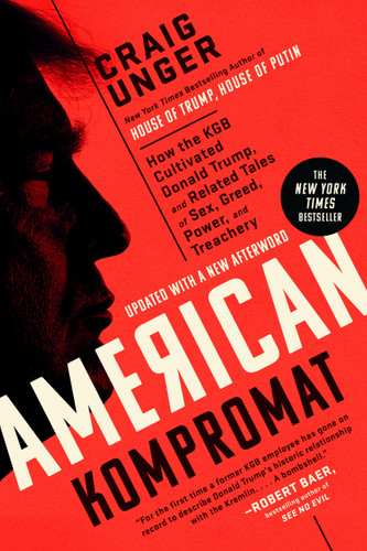 American Kompromat: How the KGB Cultivated Donald Trump, and Related Tales of Sex, Greed, Power, and Treachery book cover by Craig Unger