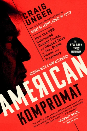 American Kompromat: How the KGB Cultivated Donald Trump, and Related Tales of Sex, Greed, Power, and Treachery book cover by Craig Unger