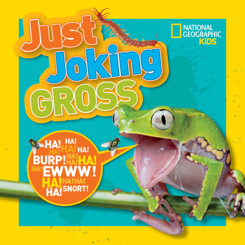 National Geographic Kids Just Joking Gross: Yucky Jokes, Icky Riddles, Delightfully Disgusting Puns, and More! (Just Joking) book cover by National Geographic Kids
