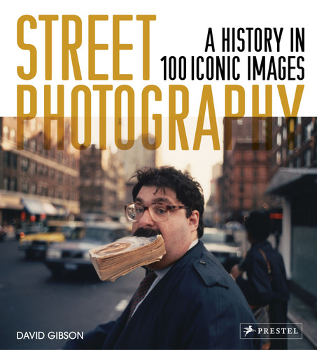Street Photography: A History in 100 Iconic Photographs book cover by David Gibson