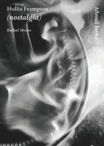 Hollis Frampton: (nostalgia) (Afterall Books / One Work) book cover by Rachel Moore