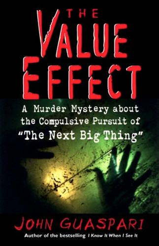 The Value Effect: A Murder Mystery about the Compulsive Pursuit of The Next Big Thing book cover by John Guaspari