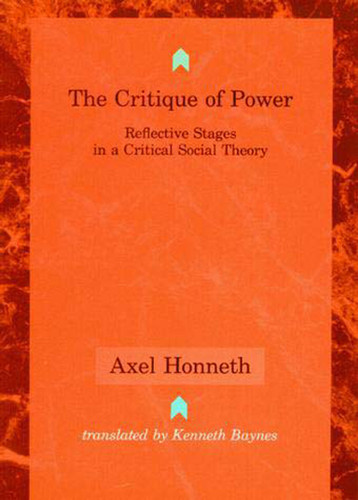 The Critique of Power: Reflective Stages in a Critical Social Theory (Studies in Contemporary German Social Thought) book cover by Axel Honneth