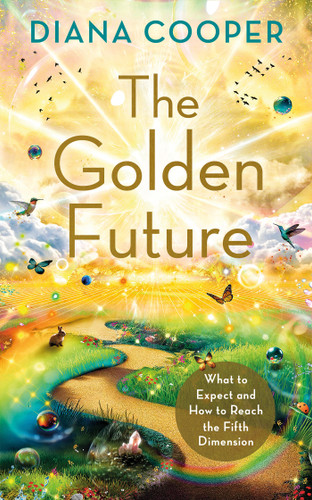 The Golden Future: What to Expect and How to Reach the Fifth Dimension book cover by Diana Cooper