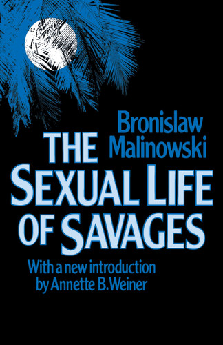 Sexual Life of Savages book cover by Bronislaw Malinowski