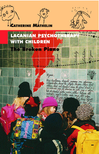 Lacanian Psychotherapy With Children: The Broken Piano (Lacanian Clinical Field) book cover by Catherine Mathelin