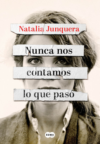 Nunca nos contamos lo que pasó / We Never Told Each Other What Happened book cover by Natalia Junquera