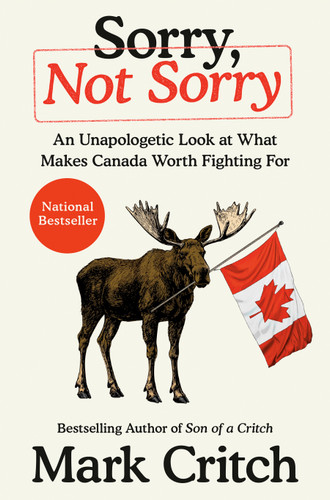 Sorry, Not Sorry: An Unapologetic Look at What Makes Canada Worth Fighting For book cover by Mark Critch