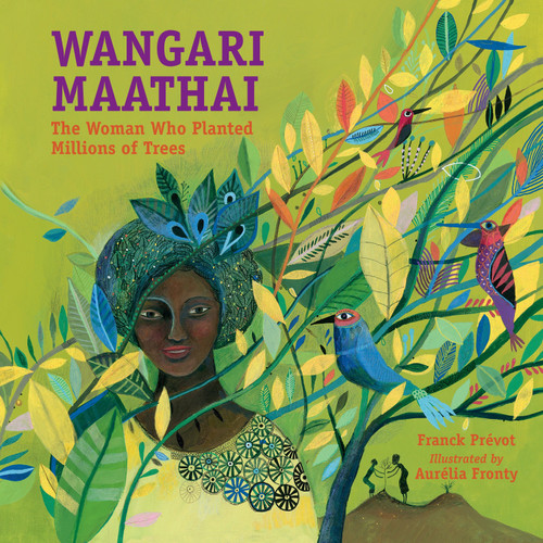Wangari Maathai: The Woman Who Planted Millions of Trees book cover by Franck Prévot