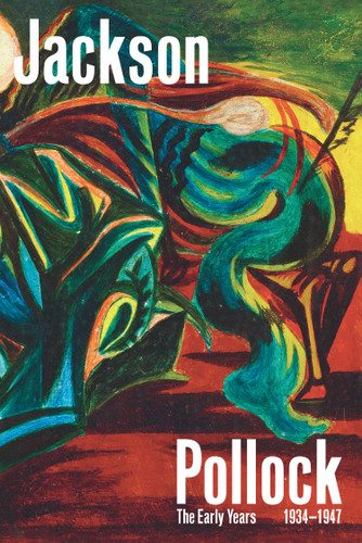 Jackson Pollock: The Early Years: 1934-1947 book cover by 