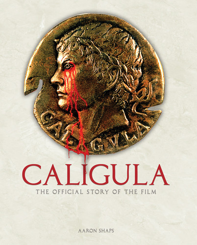 Caligula: The Official Story of the Film book cover by Aaron Shaps