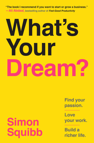 What's Your Dream?: Find Your Passion. Love Your Work. Build a Richer Life. book cover by Simon Squibb