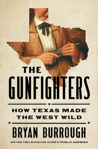 The Gunfighters: How Texas Made the West Wild book cover by Bryan Burrough