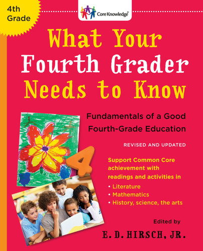 What Your Fourth Grader Needs to Know (Revised and Updated): Fundamentals of a Good Fourth-Grade Education (The Core Knowledge Series) book cover by E.D. Hirsch, Jr.