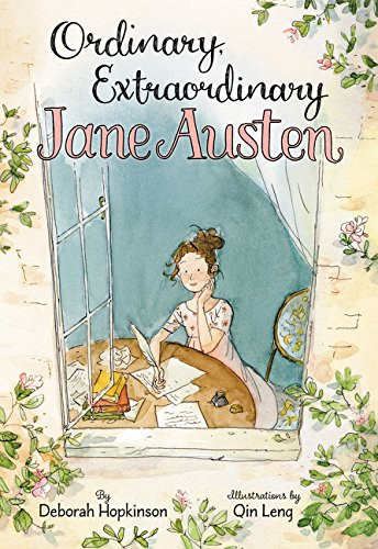 Ordinary, Extraordinary Jane Austen: The Story of Six Novels, Three Notebooks, a Writing Box, and One Clever Girl Cover