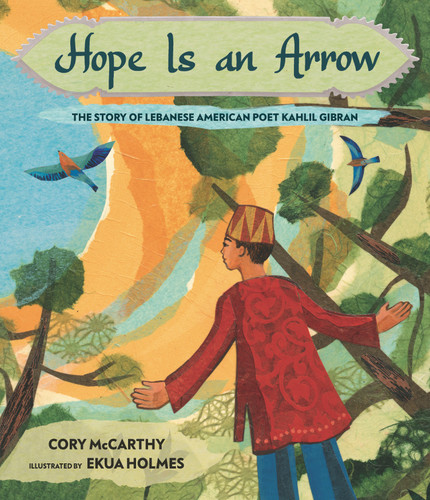 Hope Is an Arrow: The Story of Lebanese-American Poet Khalil Gibran book cover by Cory McCarthy