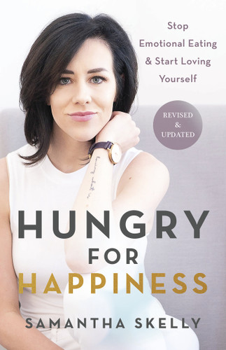 Hungry for Happiness, Revised and Updated: Stop Emotional Eating & Start Loving Yourself book cover by Samantha Skelly