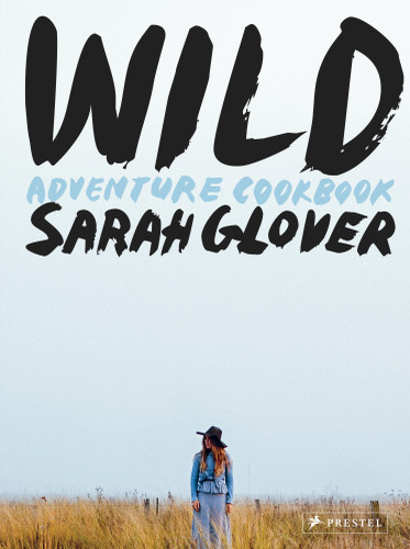 Wild: Adventure Cookbook book cover by Sarah Glover