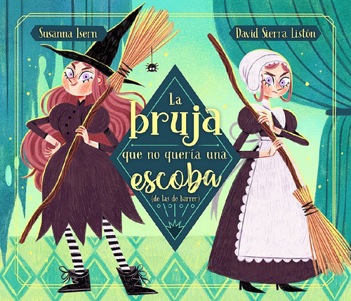 La bruja que no quería una escoba (de las de barrer) / The Witch Who Did Not Want a Broom, (Not the Sweeping Kind) book cover by Susanna Isern