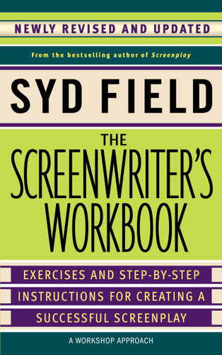 The Screenwriter's Workbook: Exercises and Step-by-Step Instructions for Creating a Successful Screenplay, Newly Revised and Updated book cover by Syd Field