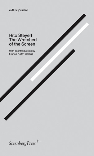 The Wretched of the Screen (Sternberg Press / e-flux journal) book cover by Hito Steyerl