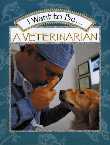 I Want to Be a Veterinarian (I Want to Be) book cover by Stephanie Maze