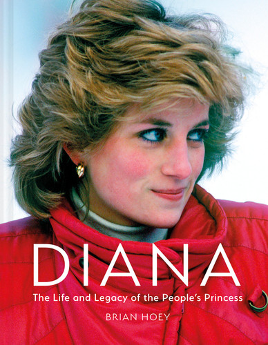 Diana: The Life and Legacy of the People’s Princess book cover by Brian Hoey