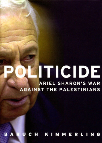 Politicide: The Real Legacy of Ariel Sharon book cover by Baruch Kimmerling