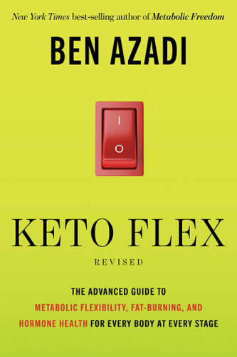 Keto Flex Revised: The Advanced Guide to Metabolic Flexibility, Fat Burning, and Hormone Health for Every Body at Every Stage book cover by Ben Azadi