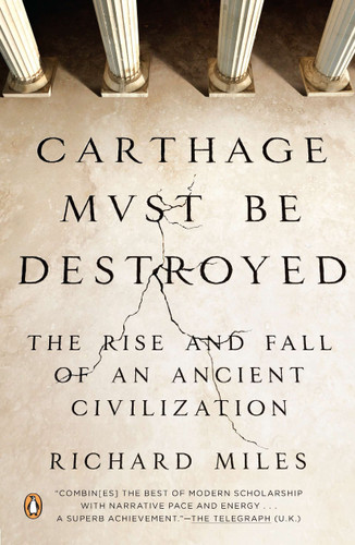 Carthage Must Be Destroyed: The Rise and Fall of an Ancient Civilization book cover by Richard Miles