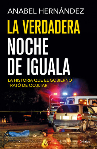La verdadera noche de Iguala / The Real Night of Iguala book cover by Anabel Hernández