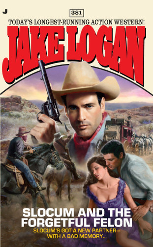 Slocum 381: Slocum and the Forgetful Felon (Slocum) book cover by Jake Logan