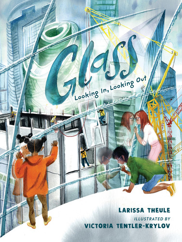 Glass: Looking In, Looking Out: (A Nonfiction Book About the Science, History, and Everyday Uses of Glass for Ages 7-10) (Material Marvels) book cover by Larissa Theule