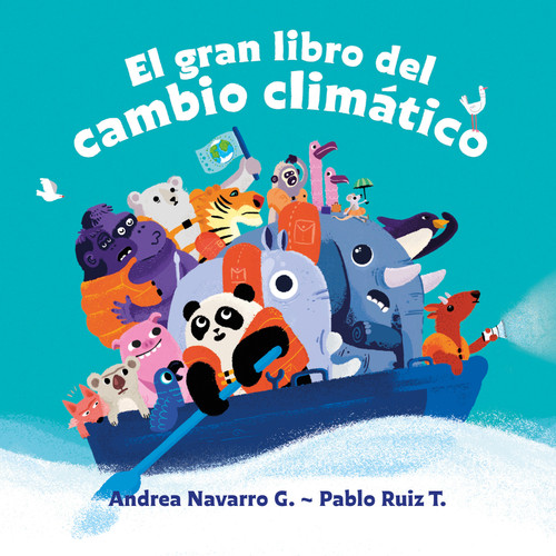 El gran libro del cambio climático / The Great Book about Climate Change book cover by Andrea Navarro G., Pablo Ruiz T.