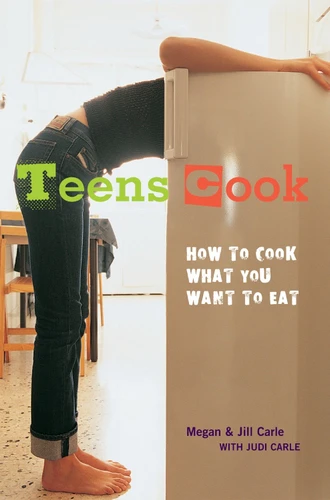 Teens Cook: How to Cook What You Want to Eat [A Cookbook] book cover by Megan Carle, Jill Carle, Judi Carle
